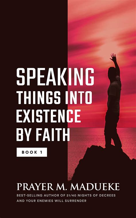 Speaking Things Into Existence By Faith How To Make Your Words Come To Pass The Secret Power