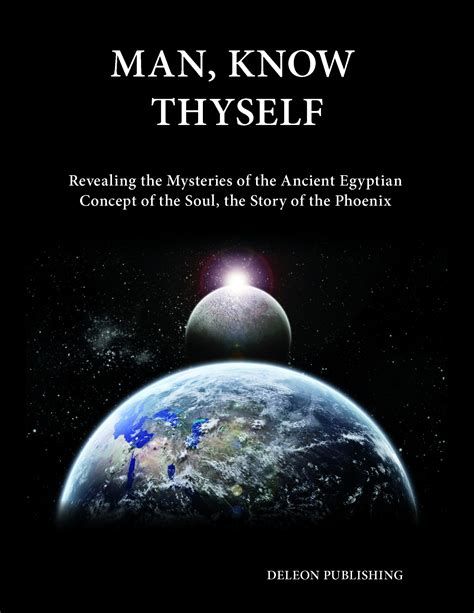 Man Know Thyself Revealing The Mysteries Of The Ancient Egyptian Concept Of The Soul By Deleon