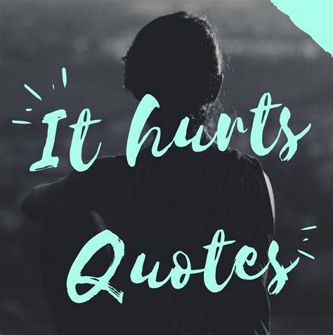 It Hurts Quotes