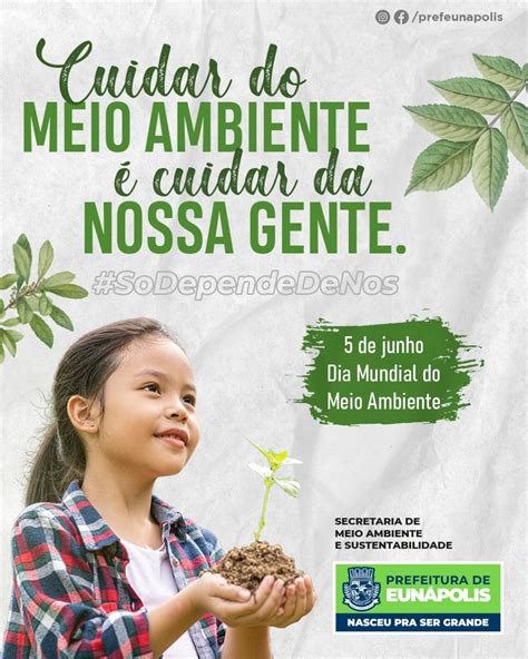 Prefeitura De Eunápolis Comemora O Dia Mundial Do Meio Ambiente Com Conquistas E Realizações