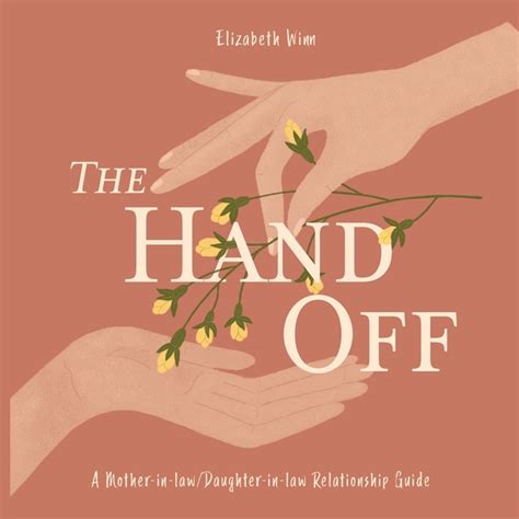 The Hand Off A Mother In Law Daughter In Law Relationship Guide Paperback