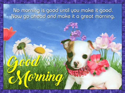Every single day i wake up and make up my mind that i am going to work really hard. A Cute Good Morning Message For You. Free Good Morning eCards | 123 Greetings