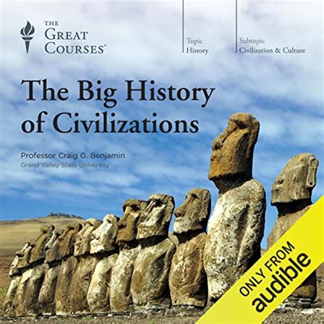 The Big History Of Civilizations By Craig G Benjamin The Great