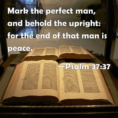 Psalm 3737 Mark The Perfect Man And Behold The Upright For The End