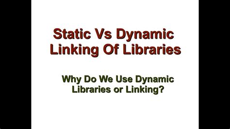 Static Vs Dynamic Librarieslinking Why Do We Use Shared Libraries