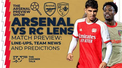 Arsenal Vs Rc Lens Preview Show Line Ups Team News And Predictions