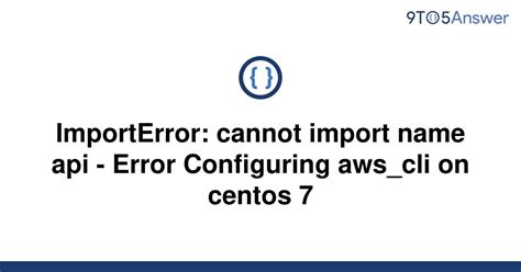 Solved Importerror Cannot Import Name Api Error To Answer
