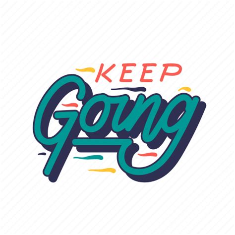 Keep Going Lettering Letter Typography Quotes Positivity Sticker
