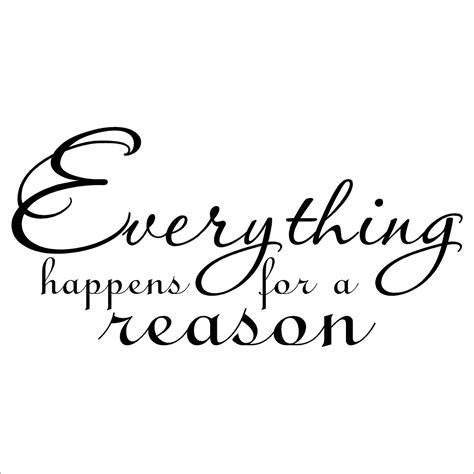 Quotes About Everything Happens For A Reason 113 Quotes