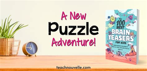 A New Book Of Unique Brain Teasers For Kids Nouvelle Ela