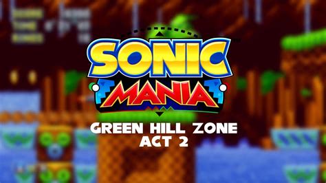 Site created and maintained by ibm2431. Sonic Mania OST: Green Hill Zone Act 2 - YouTube