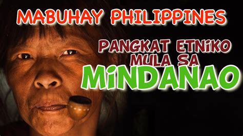 Pangkat Etniko Sa Mindanao Mabuhay Philippines Youtube