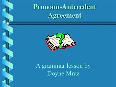 Ppt Pronoun Antecedent Agreement Powerpoint Presentation Free