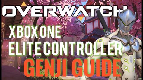Overwatch Genji Guide Xbox One Elite Controller Setup Guide