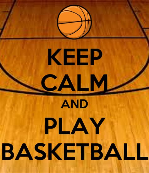 Keep Calm And Play Basketball Poster Elliemcgee Keep Calm O Matic