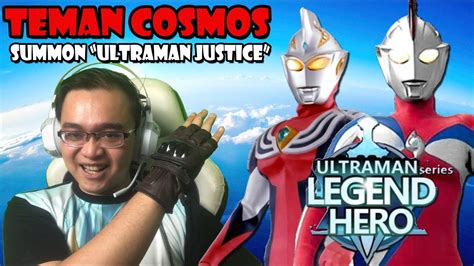 Teman Cosmos Summon Ultraman Justice Ultraman Legend Heroes Youtube