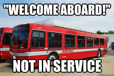 Welcome Aboard Not In Service Misc Quickmeme