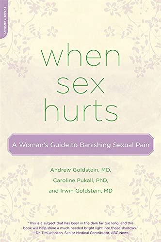 When Sex Hurts A Womans Guide To Banishing Sexual Pain 0738213985