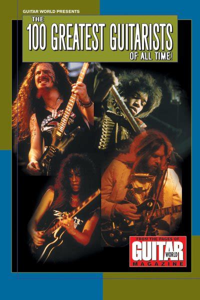 Guitar World Presents The 100 Greatest Guitarists Of All Time From