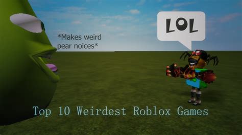 Top 10 Weirdest Roblox Games Youtube