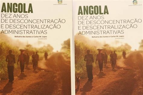 Angola Dez Anos De Desconcentração E Descentralização Administrativas