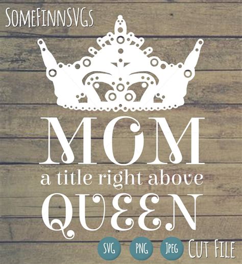 Mom Queen Svg Mothers Day Svg Mom Svg Crown Svg Etsy