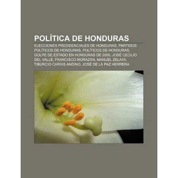 Libro Pol Tica De Honduras Elecciones Presidenciales De Honduras