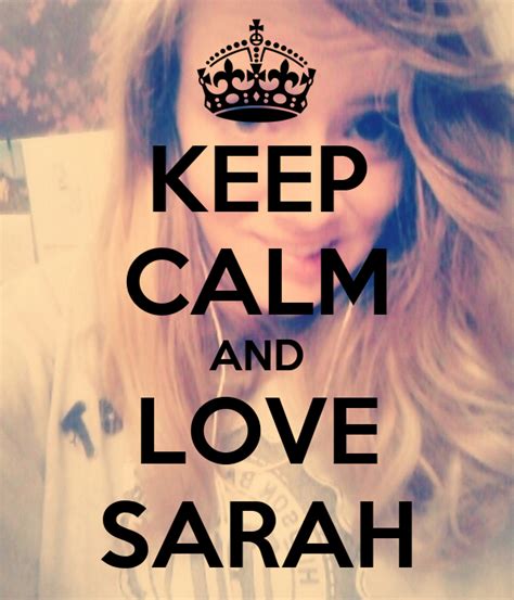 Keep Calm And Love Sarah Keep Calm And Carry On Image Generator