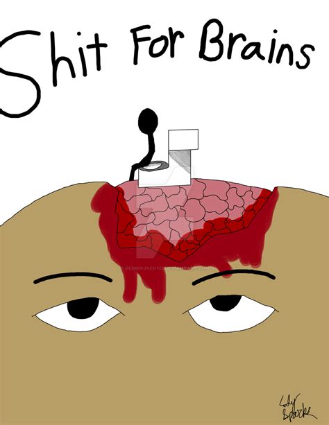 Shit For Brains By Demonjack123 On Deviantart