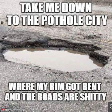 Take Me Down To Pothole City 🇨🇦 Canada Memes