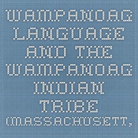 Wampanoag Language And The Wampanoag Indian Tribe Massachusett Natick Massasoit Nantucket