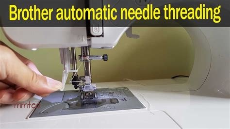 Automatic Needle Threader On Brother Sewing Machine Youtube