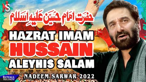Hazrat Imam Hussain AS Nadeem Sarwar 2022 1444 YouTube