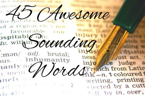 45 Awesome Sounding Words Owlcation
