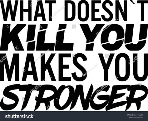 What Doesnt Kill You Makes You Stock Vector Royalty Free 1613162284