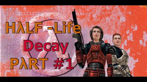 Half Life Decay Серия 1 Youtube