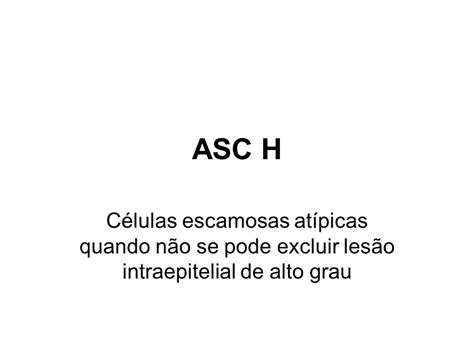 Asc-h Lesão De Alto Grau
