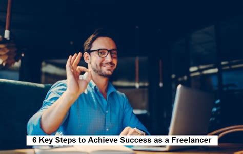 6 Key Steps To Achieve Success As A Freelancer