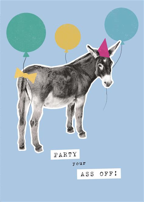 Party Your Ass Off Funny Birthday Greeting Card Cards