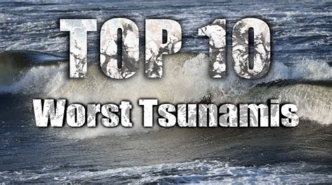 Top 10 Worst Tsunamis In History — Bad Day Hq