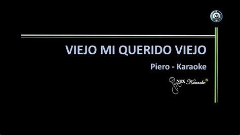 Viejo Mi Querido Viejo Piero Karaoke Youtube