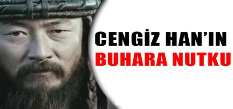 Dünya tarihinin en büyük fatihlerinden biridir moğol i̇mparatorluğu'nun kurucusu cengiz han. CENGİZ HAN'IN BUHARA NUTKU