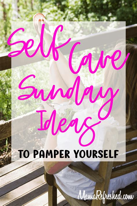 Self Care Sunday Ideas For Pampering Yourself Mama Refreshed Self
