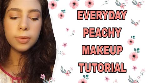 Everyday Peachy Makeup Look Tutorial Maryam Shah Bano Youtube
