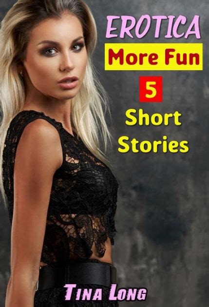 Erotica More Fun 5 Short Stories By Tina Long Ebook Barnes And Noble®