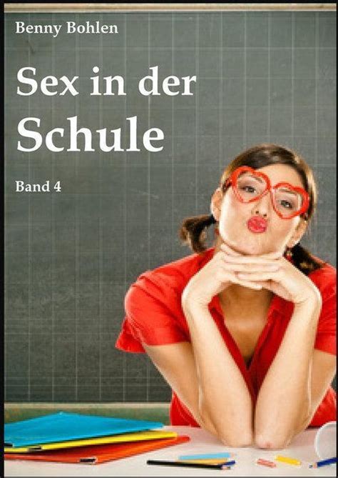 Sex In Der Schule Band 4 Ebook Benny Bohlen 9783738096309 Boeken
