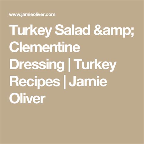 Turkey Salad Clementine Dressing Turkey Recipes Jamie Oliver