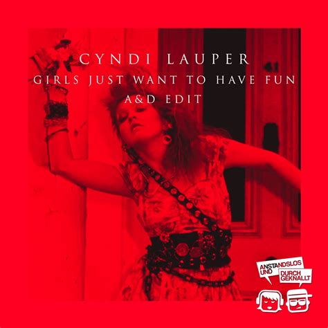 Cyndi Lauper Girls Just Wanna Have Fun A D Edit By Anstandslos
