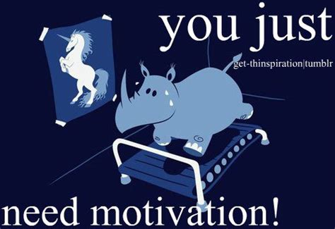 You Just Need Motivation Fitness I Inspiration