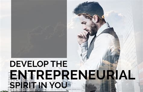 Ways To Develop The Entrepreneurial Spirit In You